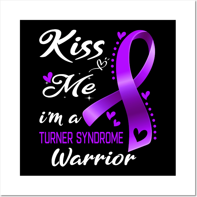 Kiss Me I'm A Turner Syndrome Warrior Support Turner Syndrome Awareness Gifts Wall Art by ThePassion99